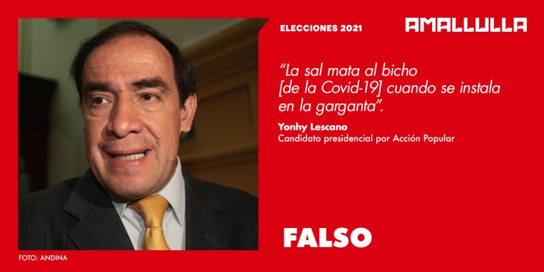 Dato de Yonhy Lescano acerca de que la sal mata a la Covid-19 en la garganta es falso