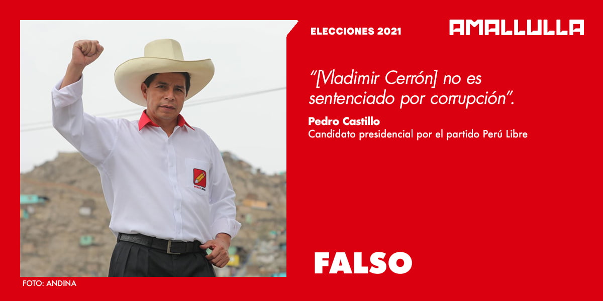 Versión de Pedro Castillo acerca de que su partidario Vladimir Cerrón no ha sido condenado por corrupción es falsa