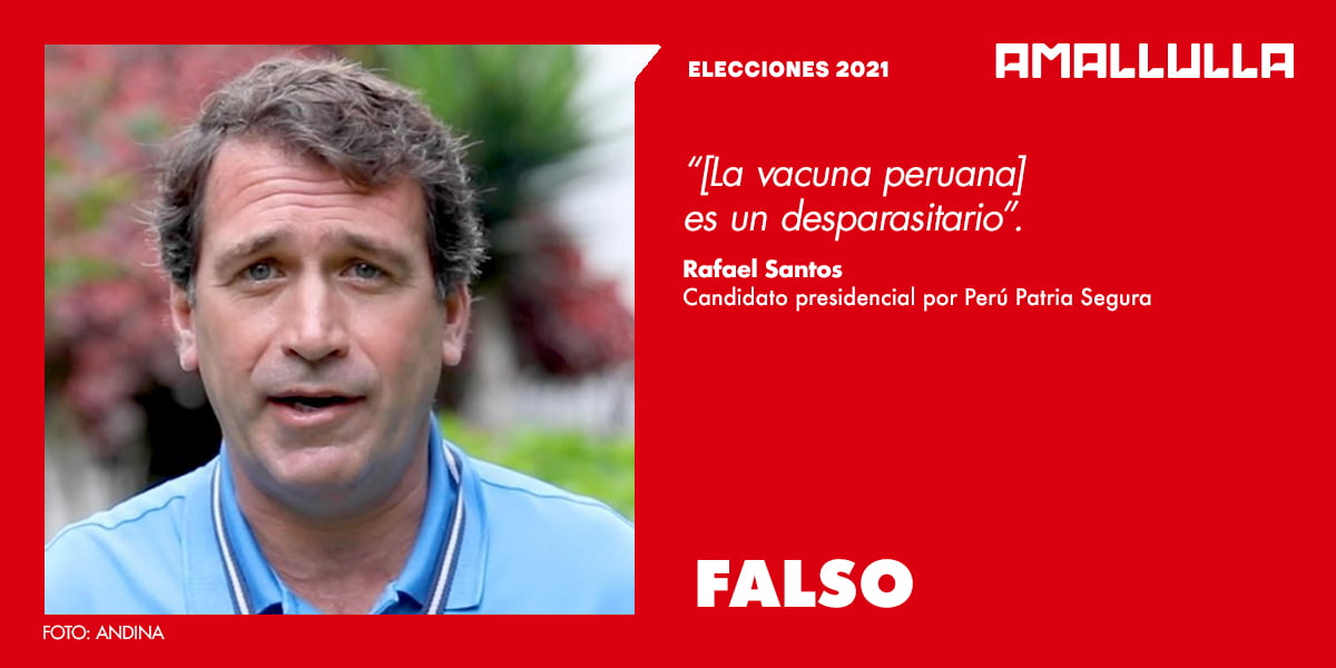 Afirmación de candidato presidencial Rafael Santos acerca de que la vacuna peruana es un desparasitario es falsa