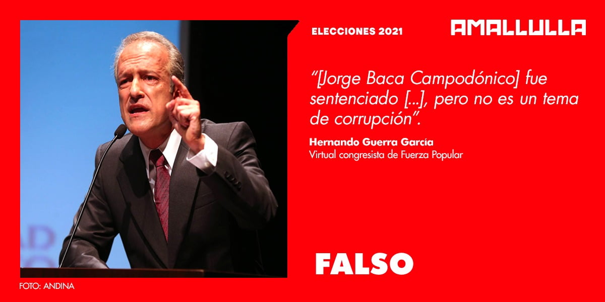 Es falso que Jorge Baca Campodónico no esté sentenciado por corrupción
