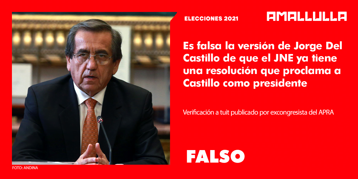 Es falsa la versión de Jorge Del Castillo de que el JNE ya tiene una resolución que proclama a Castillo como presidente