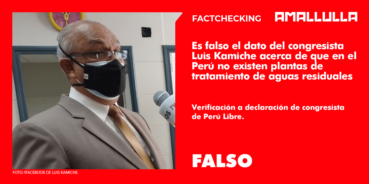 Es falso el dato del congresista Luis Kamiche acerca de que no existen plantas de tratamiento de aguas residuales en el Perú