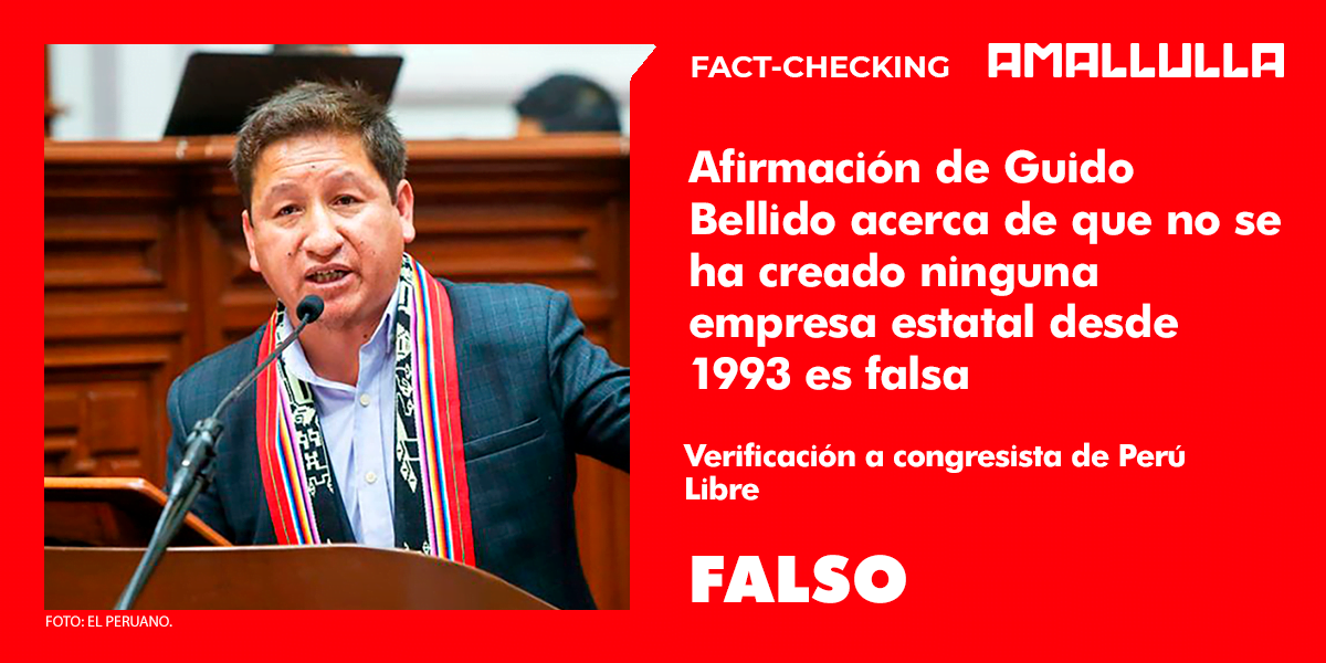Afirmación de Guido Bellido acerca de que no se ha creado ninguna empresa estatal desde 1993 es falsa