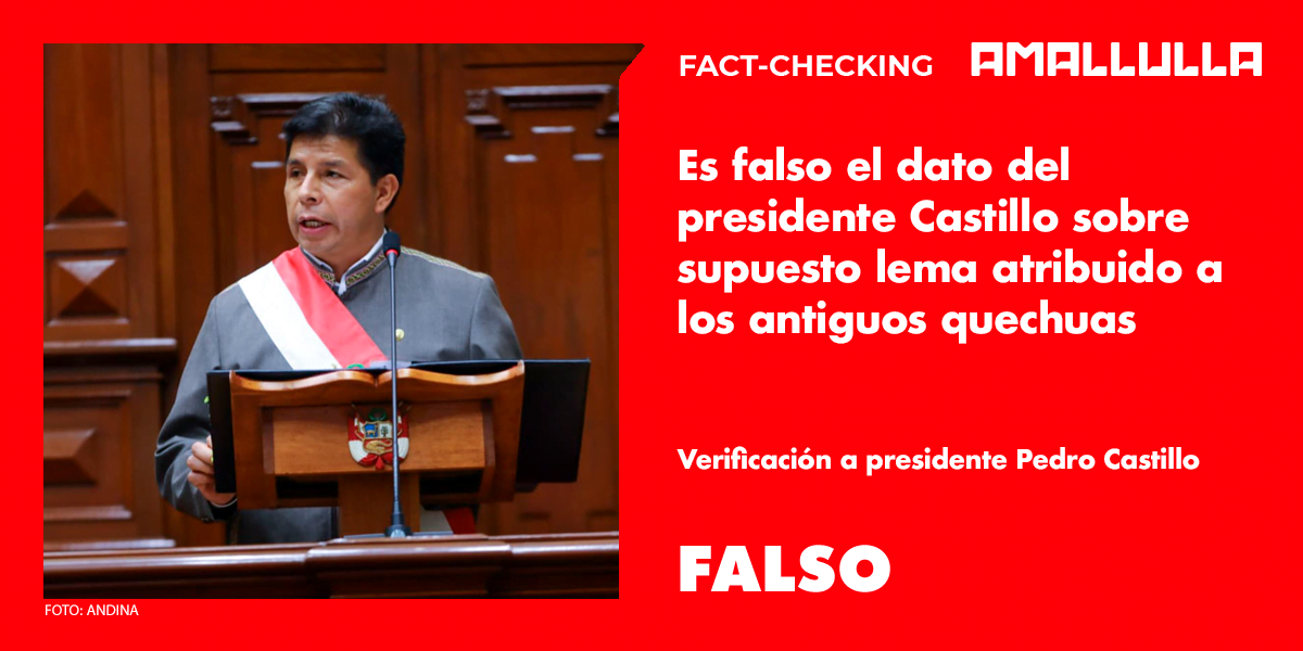 Es falsa la versión del presidente Castillo sobre supuesto lema atribuido a los antiguos quechuas