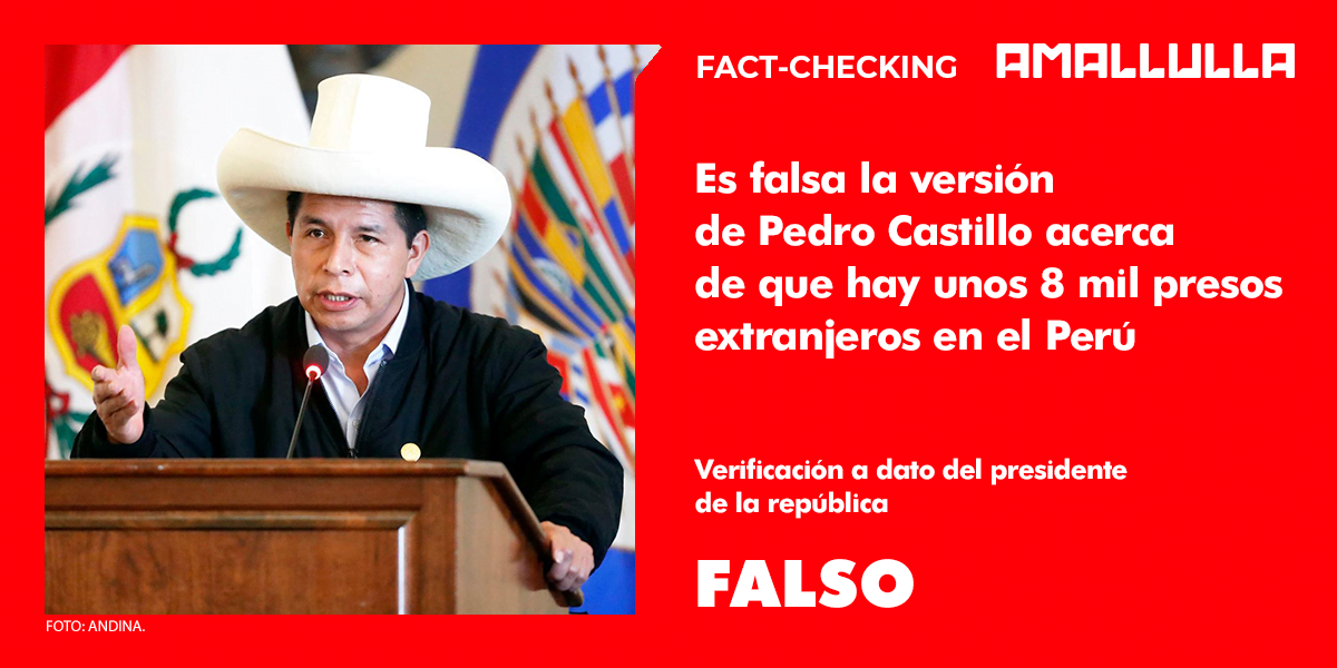 Es falsa la versión de Pedro Castillo acerca de que hay unos 8 mil presos extranjeros en Perú