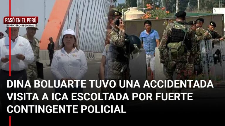 Pasó en el Perú | Dina Boluarte tuvo una accidentada visita a Ica escoltada por fuerte contingente policial