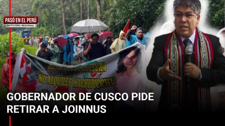 Pasó en el Perú | Gobernador de Cusco pide retirar a Joinnus y exige administración directa de Machu Picchu