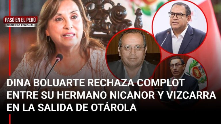Pasó en el Perú | Dina Boluarte rechaza complot entre su hermano Nicanor y Vizcarra en la salida de Otárola